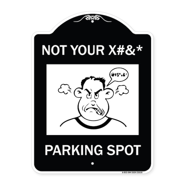 Not Your Parking Spot W/ Graphics Heavy-Gauge Aluminum Architectural Sign, 24" x 18", BW-1824-23538